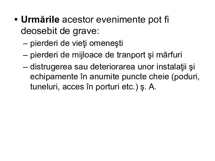 Urmările acestor evenimente pot fi deosebit de grave: pierderi de vieţi