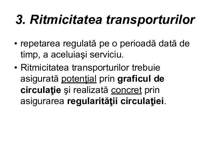 3. Ritmicitatea transporturilor repetarea regulată pe o perioadă dată de timp,