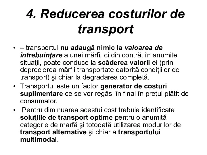 4. Reducerea costurilor de transport – transportul nu adaugă nimic la