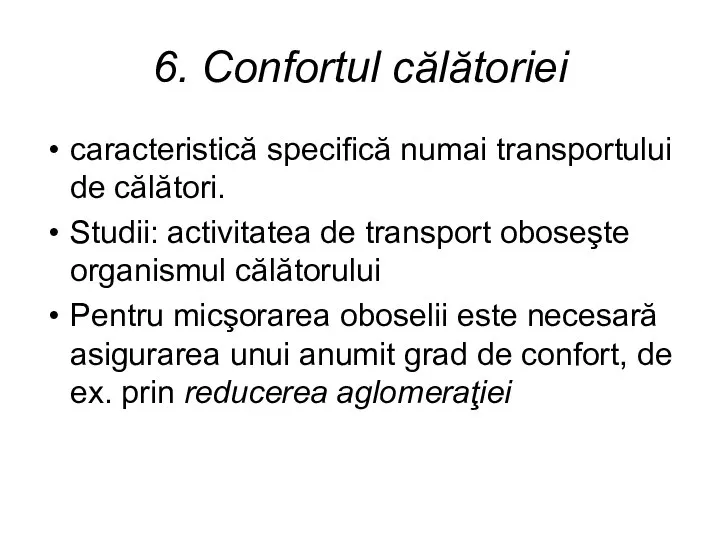 6. Confortul călătoriei caracteristică specifică numai transportului de călători. Studii: activitatea