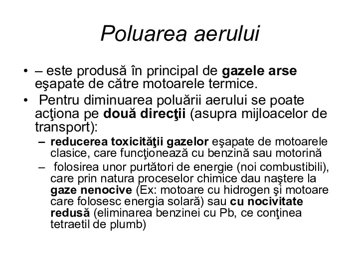 Poluarea aerului – este produsă în principal de gazele arse eşapate