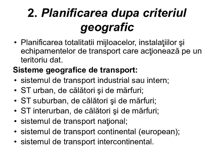 2. Planificarea dupa criteriul geografic Planificarea totalitatii mijloacelor, instalaţiilor şi echipamentelor