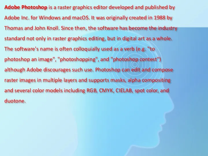 Adobe Photoshop is a raster graphics editor developed and published by
