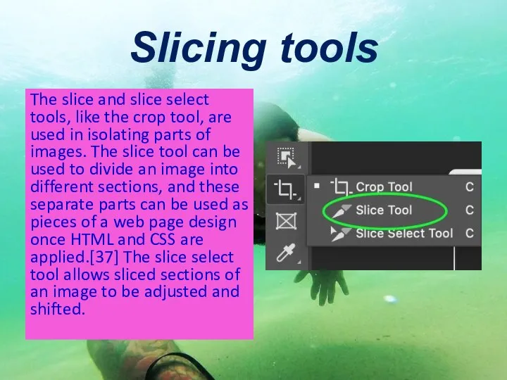 Slicing tools The slice and slice select tools, like the crop