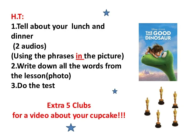 H.T: 1.Tell about your lunch and dinner (2 audios) (Using the