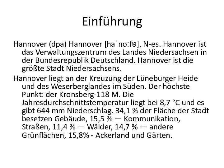 Einführung Hannover (dpa) Hannover [haˈnoːfɐ], N-es. Hannover ist das Verwaltungszentrum des