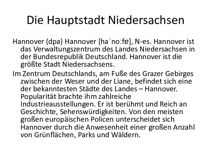 Die Hauptstadt Niedersachsen Hannover (dpa) Hannover [haˈnoːfɐ], N-es. Hannover ist das