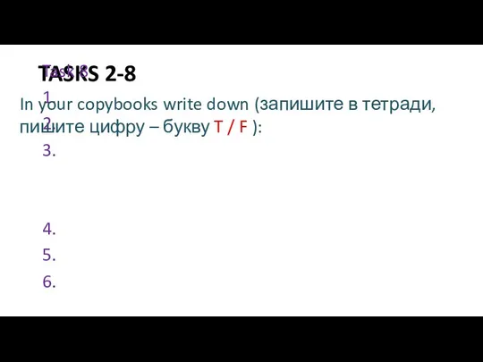 TASKS 2-8 Task 8 1. 2. 3. 4. 5. 6. In