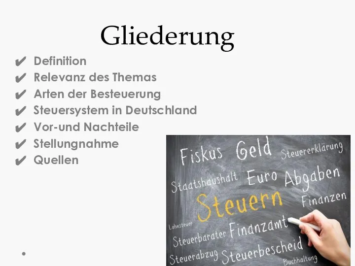 Gliederung Definition Relevanz des Themas Arten der Besteuerung Steuersystem in Deutschland Vor-und Nachteile Stellungnahme Quellen