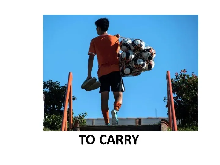 TO CARRY