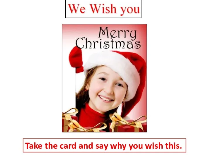 Take the card and say why you wish this.