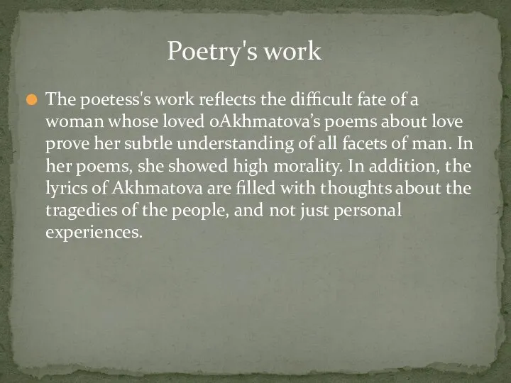 Poetry's work The poetess's work reflects the difficult fate of a