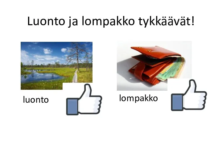 Luonto ja lompakko tykkäävät!