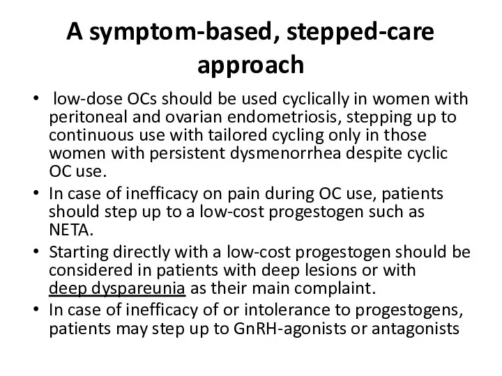 A symptom-based, stepped-care approach low-dose OCs should be used cyclically in