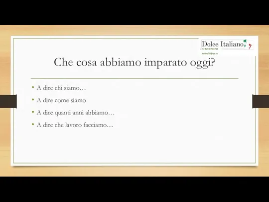 Che cosa abbiamo imparato oggi? A dire chi siamo… A dire