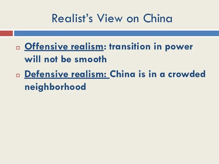 Realist’s View on China Offensive realism: transition in power will not