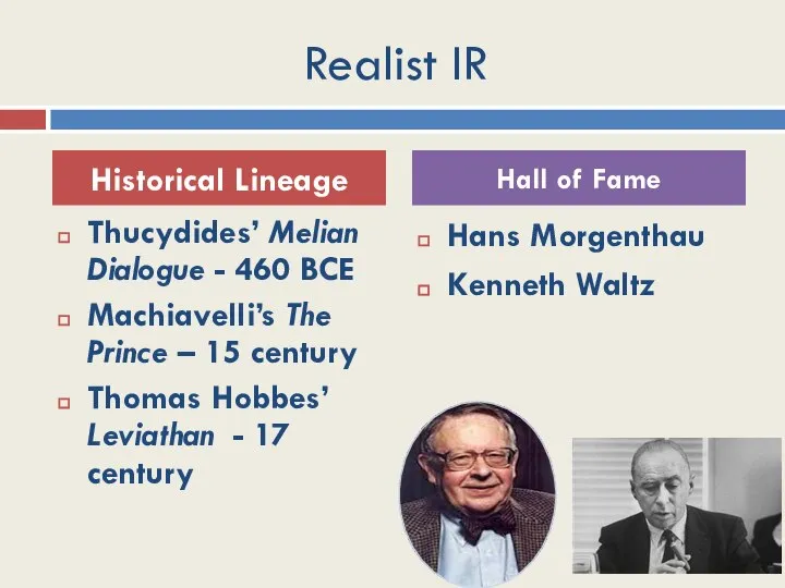 Realist IR Thucydides’ Melian Dialogue - 460 BCE Machiavelli’s The Prince