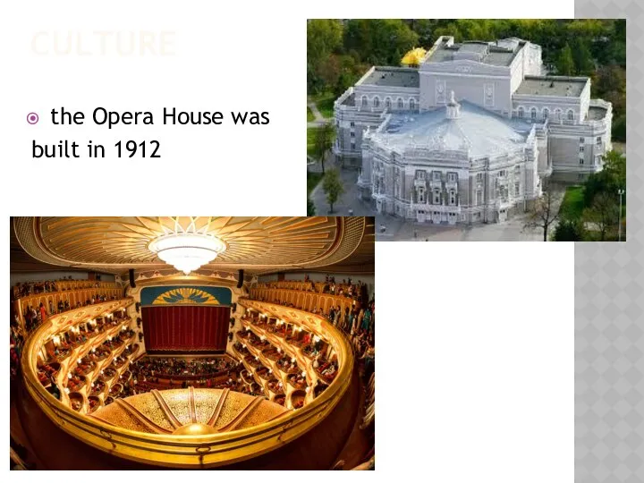CULTURE the Opera House was built in 1912