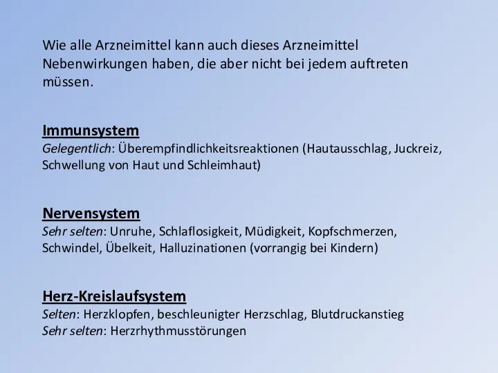 Wie alle Arzneimittel kann auch dieses Arzneimittel Nebenwirkungen haben, die aber