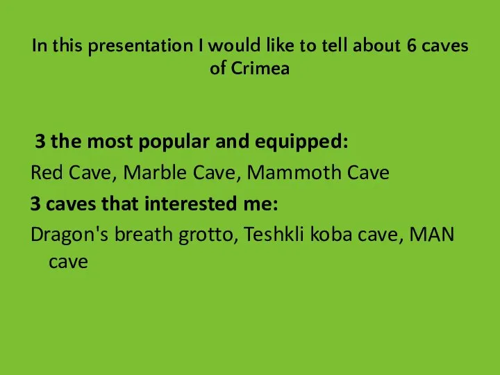 In this presentation I would like to tell about 6 caves