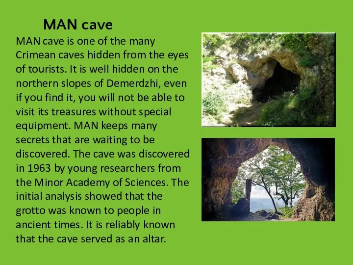MAN cave MAN cave is one of the many Crimean caves