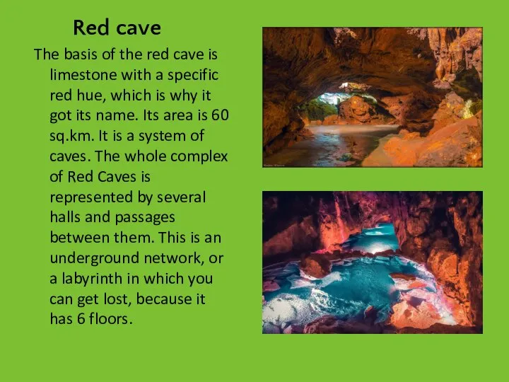 Red cave The basis of the red cave is limestone with