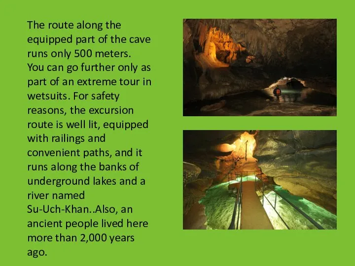 The route along the equipped part of the cave runs only