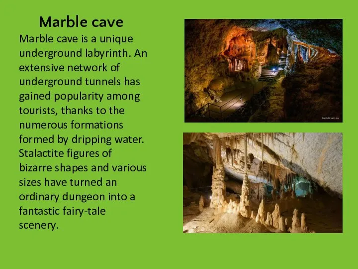 Marble cave Marble cave is a unique underground labyrinth. An extensive