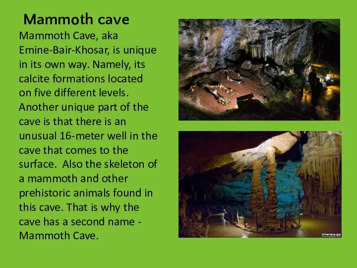 Mammoth cave Mammoth Cave, aka Emine-Bair-Khosar, is unique in its own