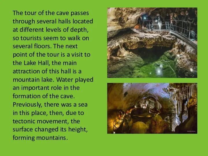 The tour of the cave passes through several halls located at