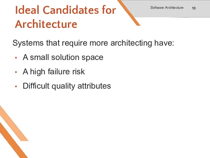 Ideal Candidates for Architecture Systems that require more architecting have: A