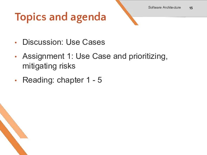 Topics and agenda Discussion: Use Cases Assignment 1: Use Case and