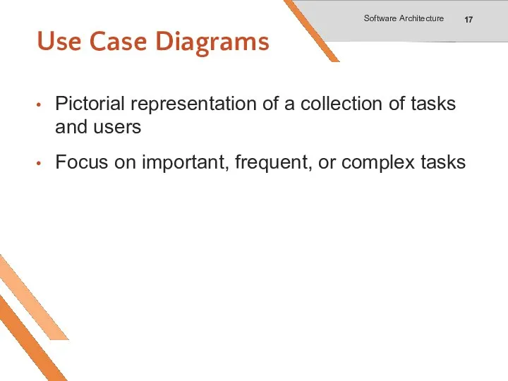 Use Case Diagrams Pictorial representation of a collection of tasks and