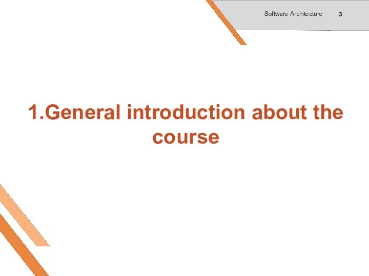 1.General introduction about the course Software Architecture