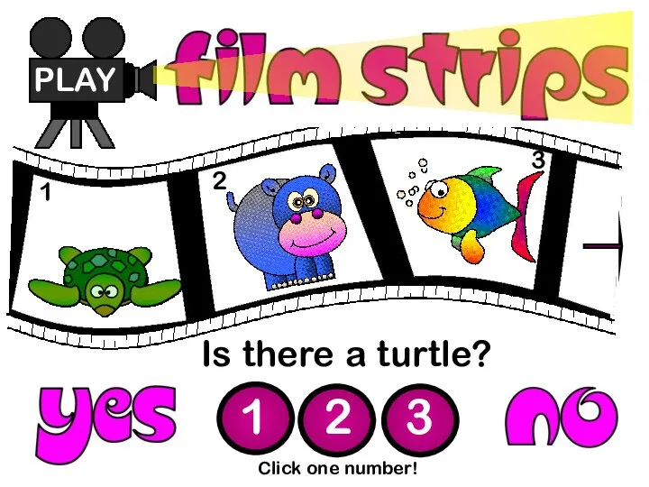 Is there a turtle? PLAY 1 2 3 Click one number! 1 2 3
