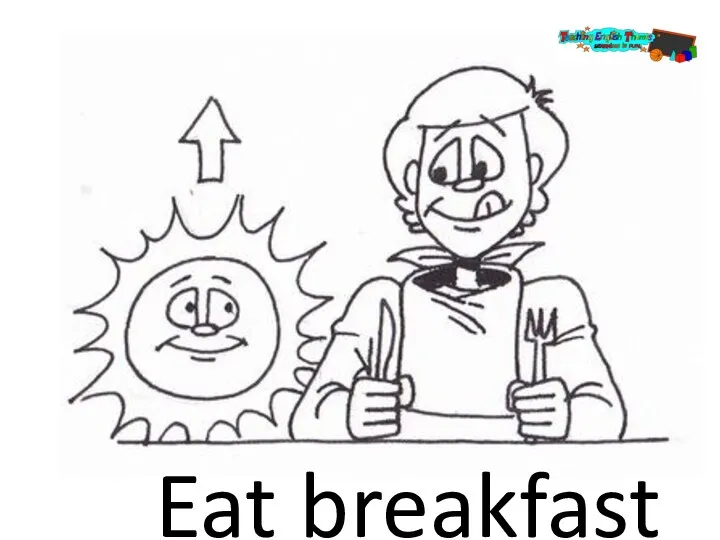 Eat breakfast