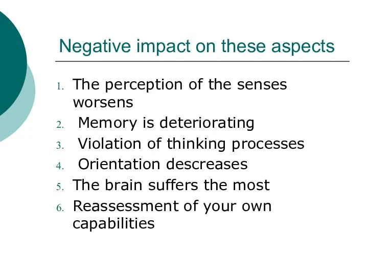 Negative impact on these aspects The perception of the senses worsens