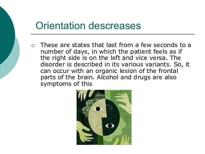 Orientation descreases These are states that last from a few seconds