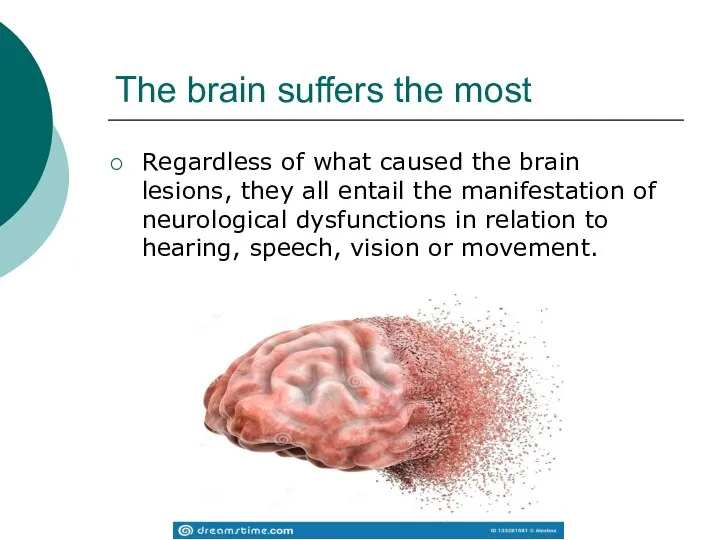 The brain suffers the most Regardless of what caused the brain