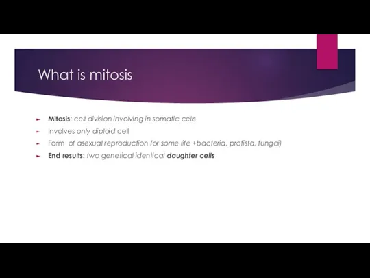 What is mitosis Mitosis: cell division involving in somatic cells Involves