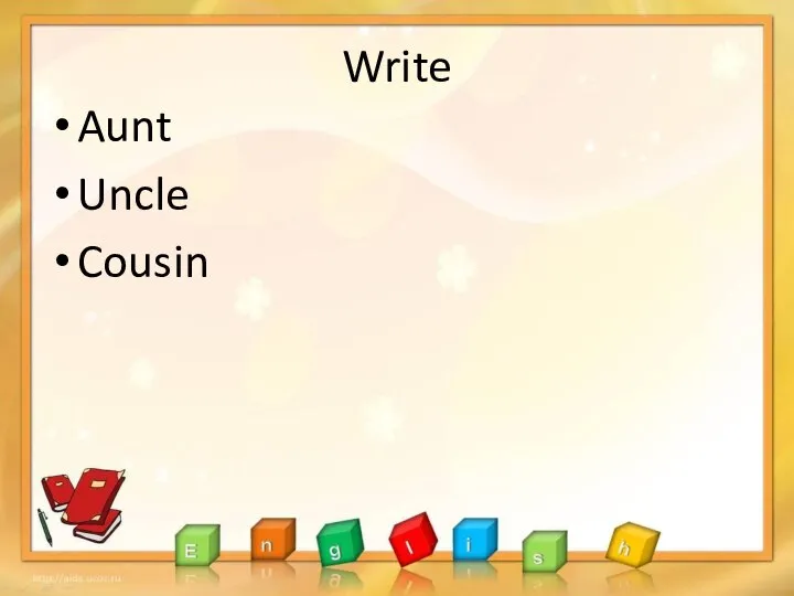 Write Aunt Uncle Cousin