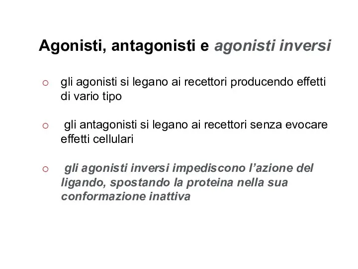 gli agonisti si legano ai recettori producendo effetti di vario tipo