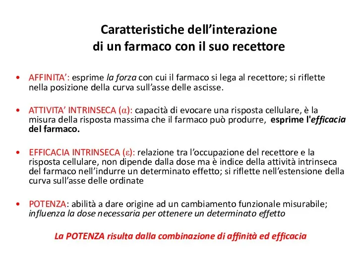 Caratteristiche dell’interazione di un farmaco con il suo recettore AFFINITA’: esprime