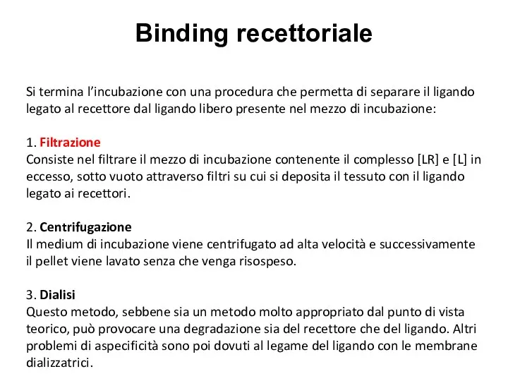 Si termina l’incubazione con una procedura che permetta di separare il