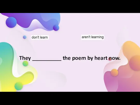 They __________ the poem by heart now.