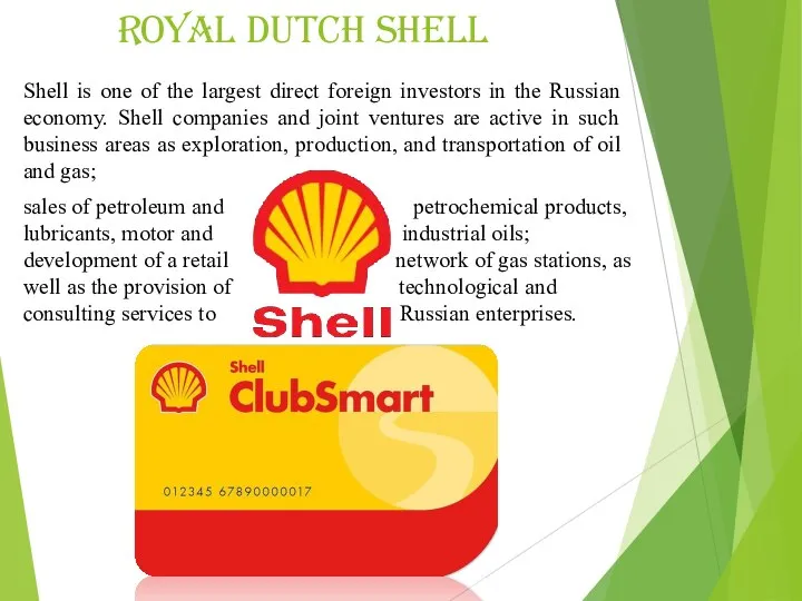 Royal Dutch Shell Shell is one of the largest direct foreign