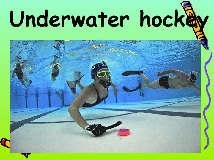 Underwater hockey