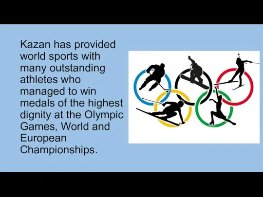 Kazan has provided world sports with many outstanding athletes who managed