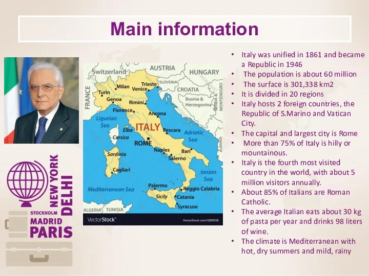 Main information Italy was unified in 1861 and became a Republic