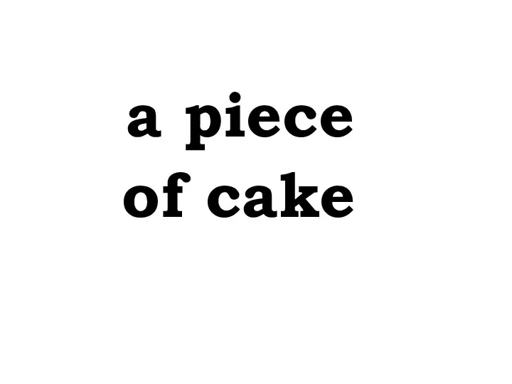 a piece of cake